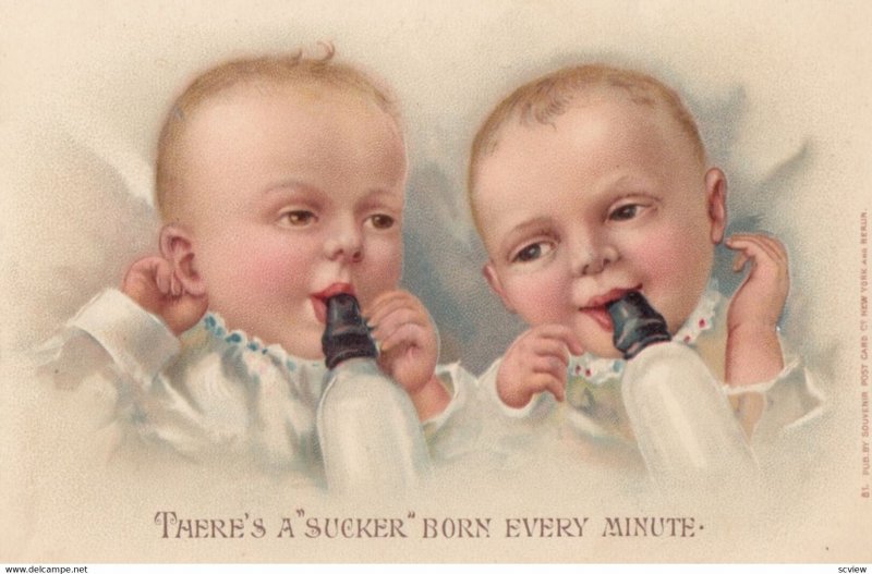 Two Babies, There's a Sucker born every minute, 1900-10s