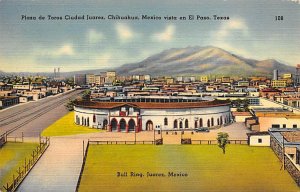 Plaza De Toros Ciudad Juarez Bull Ring - El Paso, Texas TX  