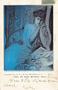 I FEEL SO BLUE WITHOUT YOU-1905 PMK P J PLANT PUBLISHED ROMANCE POSTCARD