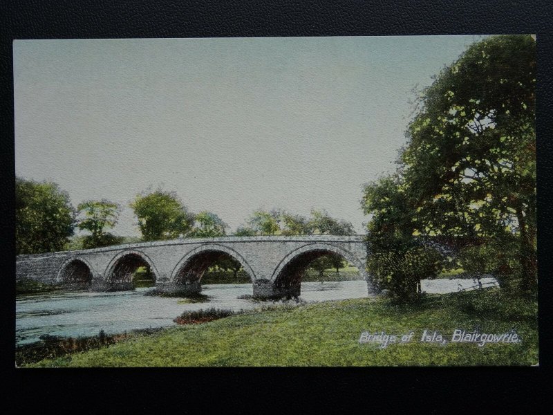 Scotland BLAIRGOWRIE Bridge of Isla c1906 Postcard by The Wrench Series 15632