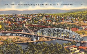 New Toll Bridge between Phillipsburg, N. J. and Easton, PA - Easton, Pennsylv...