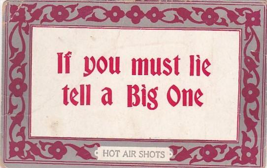 Humour Hot Air Shots If You Must Lie Tell A Big One