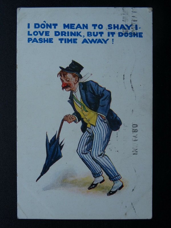 Drunk Theme I DONT MEAN TO SHAY I LOVE DRINK..... c1912 Comic Postcard BY H.B.