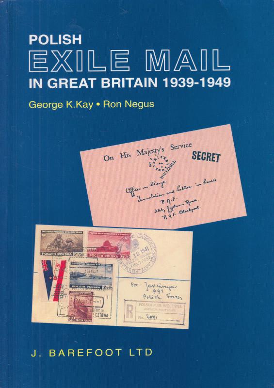 Polish Exile Mail in Great Britain 1939-1949, by George Kay & Ron Negus, NEW