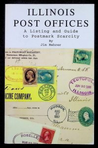 Illinois Post Offices: A Listing & Guide to Postmark Scarcity-Jim Mehrer (1996)