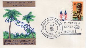 25TH ANNIVERSARY OF HAWAIIAN STATEHOOD  - DEARBORN HGTS, MI  1984  FDC17728
