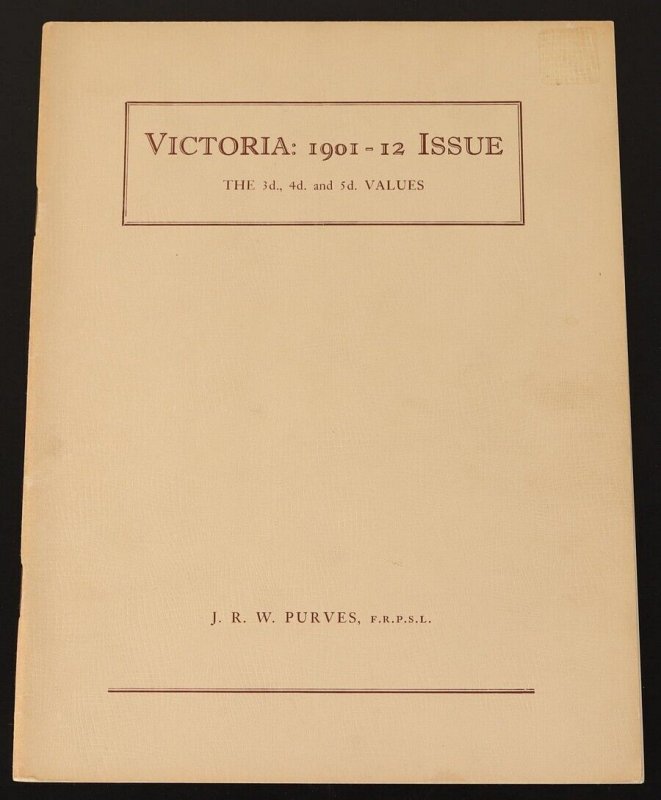 LITERATURE Victoria 1901-12 Issue, the 3d, 4d & 5d values by J R Purves.