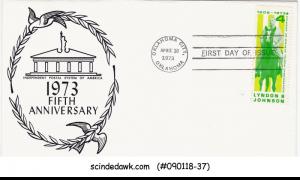 UNITED STATES USA - 1973 5th ANIVERSARY / LYNDON B JOHNSON - FDC