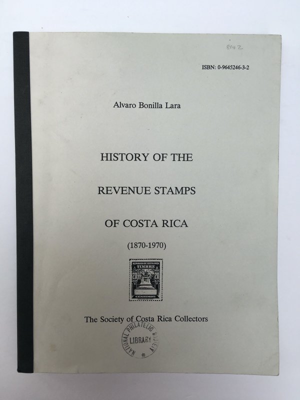 History of the Revenue Stamps of Costa Rica 1870-1970. 1996 Bonilla Lara