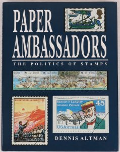 Paper Ambassadors - The Politics of Stamps by D Altman.