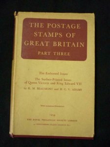 THE POSTAGE STAMPS OF GREAT BRITAIN - PART THREE by K M BEAUMONT & H C V ADAMS