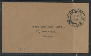 MALAYA  PENANG  COVER (P0605B) 4-10-1945 STAMPLESS LOCAL 