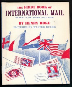 THE FIRST BOOK OF INTERNATIONAL MAIL - THE STORY OF THE UNIVERSAL POSTAL UNION