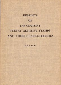 Reprints of 19th Century Postage Stamps and Their Characteristics, by E.D.Bacon