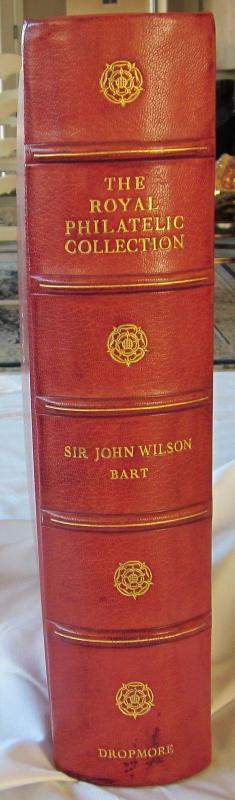 The Royal Philatelic Collection, by Sir John Wilson. deLuxe Leather Bound