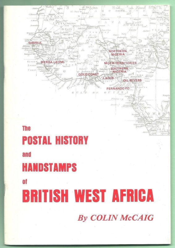 POSTAL HISTORY HANDSTAMPS OF BRITISH WEST AFRICA Colin McCaig 1978 Robson Lowe