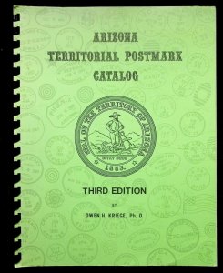 Arizona Territorial Postmark Catalog-3rd Ed. By Owen Kriege (1980) Signed