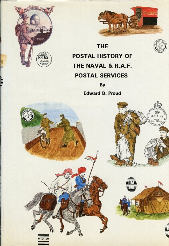 POSTAL HISTORY OF NAVAL & RAF POSTAL SERVICE BY EDWARD B. PROUD NEW BOOK BLOWOUT