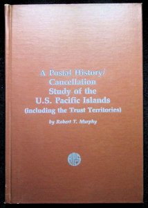 A Postal History/Cancellation Study of the US Pacific Islands by Murphy (1983)