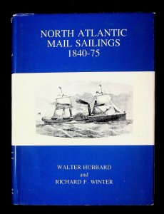 North Atlantic Mail Sailings 1840-1875 by Walter Hubbard and Richard Winter