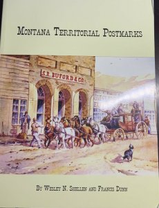 Montana Territorial Postmarks by Wesley Shellen Francis Dunn