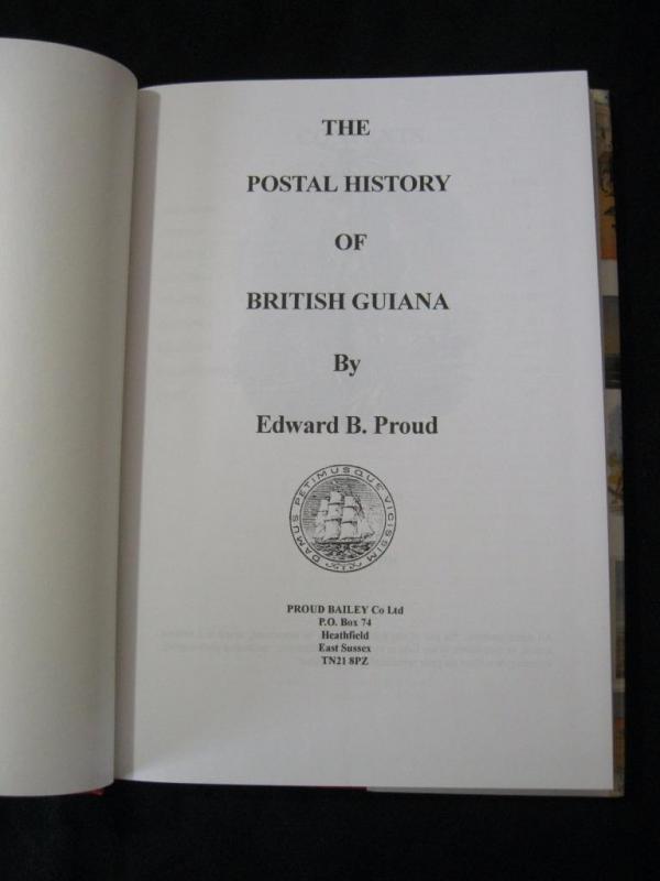 THE POSTAL HISTORY OF BRITISH GUIANA by EDWARD B PROUD