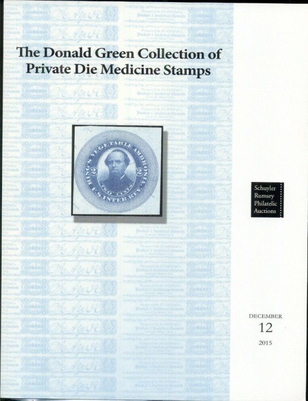 GREEN COLLECTION OF PRIVATE DIE MEDICINE STAMPS CATALOG, 2015 RUMSEY AUCTION