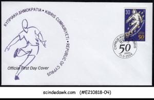 CYPRUS - 2004 50 YEARS OF UEFA / FOOTBALL / SOCCER - FDC