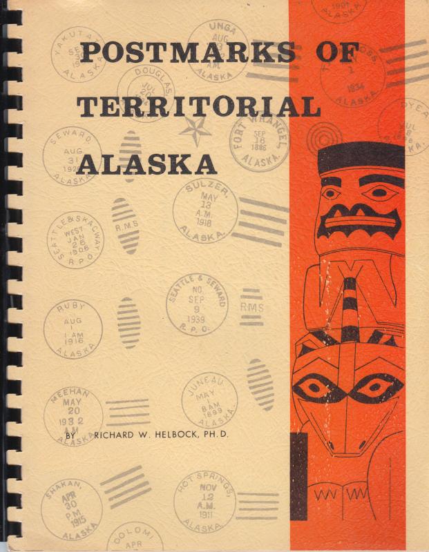 Postmarks of Territorial Alaska, by Richard W. Helbock. Used.