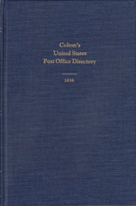 Colton's United States Post Office Directory 1856. Theron Wierenga reprint, New