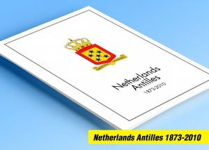 COLOR PRINTED NETHERLANDS ANTILLES 1873-2010 STAMP ALBUM PAGES (237 ill. pages)