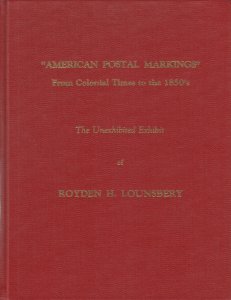 American Postal Markings from Colonial Times to the 1850's. Royden H. Lounsbery