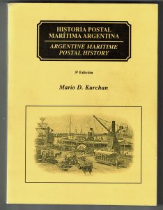 Argentine Maritime Postal History by Mario D Kurchan.  Near new paperback.