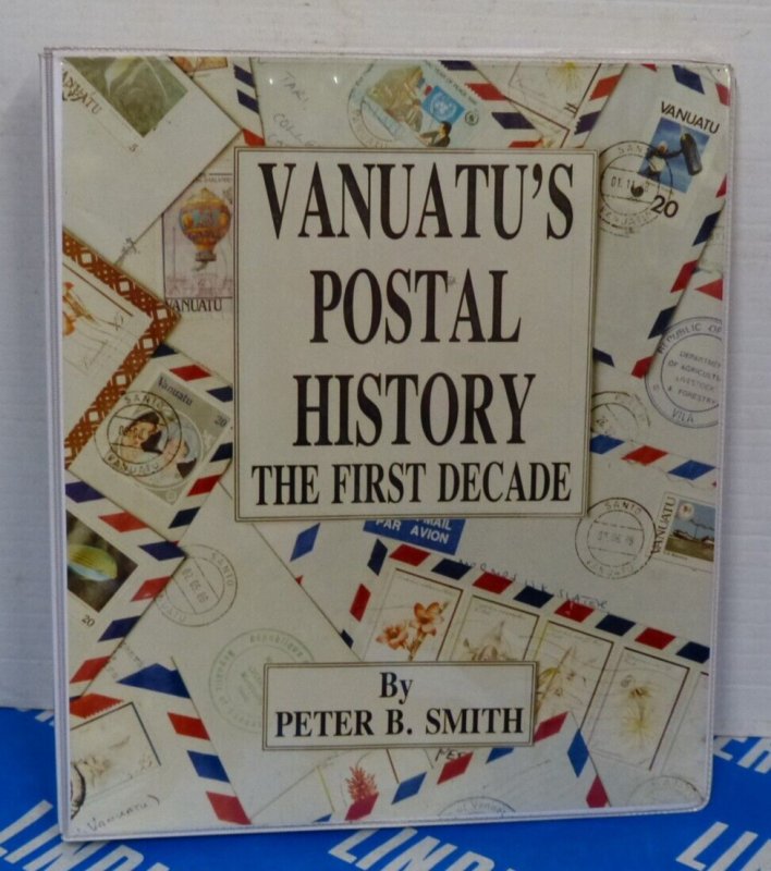 Vanuatu's Postal History the first decade - book by Peter Smith