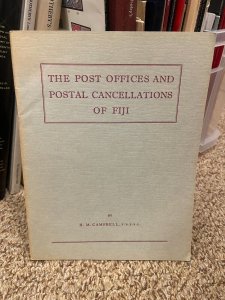 The Post Offices and Postal Cancellations of Fiji by H.M. Campbell - 1957