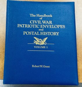 The Handbook of Civil War Patriotic Envelopes & Postal History by Grant Vol. 1.