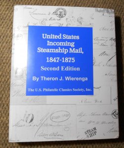 U. S. Incoming Steamship Mail, 1847-1875, 2nd ed. by Wierenga 463 pgs HB VIDEO!