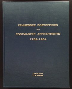 Tennessee Postoffices and Postmaster Appointments 1789-1984 by Frazier (1984)