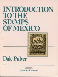 Introduction to the Stamps of Mexico - Dale Pulver 1992 - Linn's Handboo...