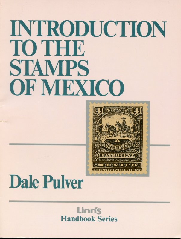 Introduction to the Stamps of Mexico - Dale Pulver 1992 - Linn's Handboo...