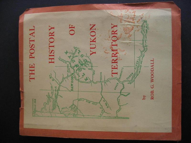 1964 1st edition? The Postal History of Yukon Territory by Rob G Woodall 