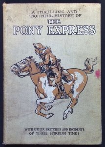 A Thrilling and Truthful History of Pony Express by William Visscher (1908)