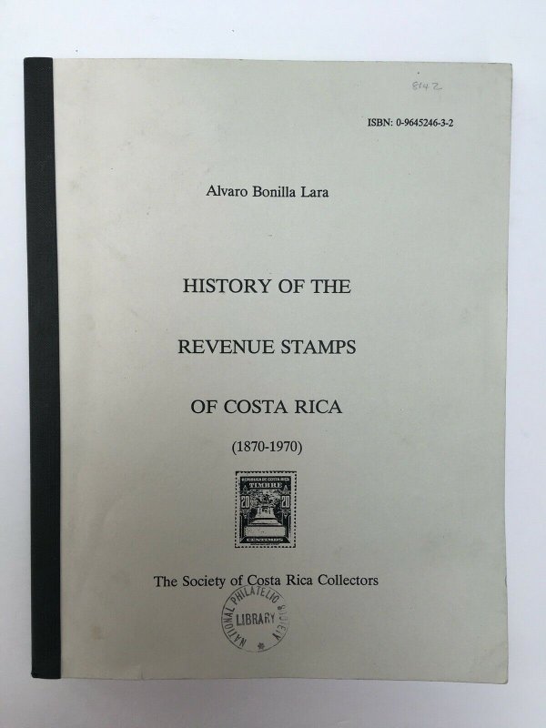 History of the Revenue Stamps of Costa Rica 1870-1970. 1996 Bonilla Lara