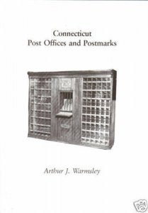 Connecticut Post Offices and Postmarks, by Arthur J. Warmsley. New hardcover.