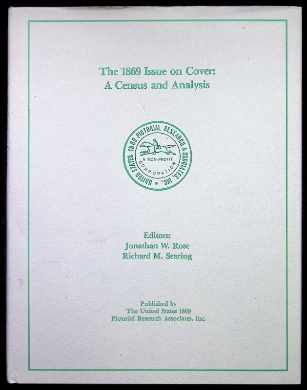 The 1869 Issue on Cover: A Census and Analysis by J. Rose & R. Searing (1986)