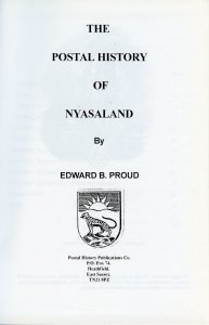 POSTAL HISTORY OF NYASALAND BY EDWARD B. PROUD NEW BOOK BLOWOUT