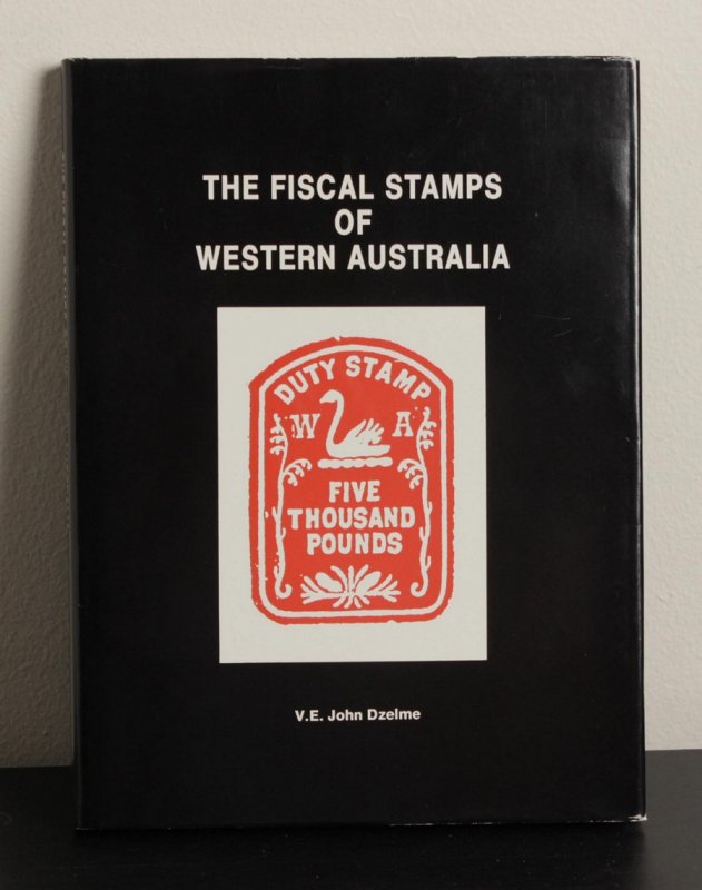 AUSTRALIA - Western Australia: The Fiscal Stamps by John Dzelme. 