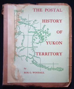 The Postal History of Yukon Territory by Rob Woodall