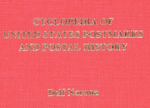 Cyclopedia of U.S. Postmarks & Postal History by Delf Norona  & Quarterman Pubs