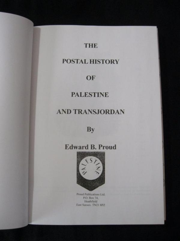 THE POSTAL HISTORY OF PALESTINE AND TRANSJORDAN by EDWARD B PROUD